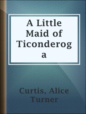cover image of A Little Maid of Ticonderoga